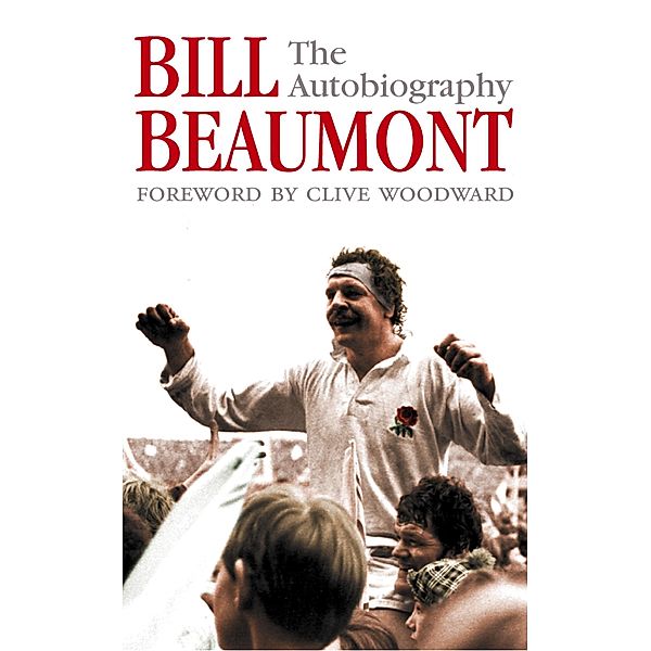 Bill Beaumont: The Autobiography, Bill Beaumont