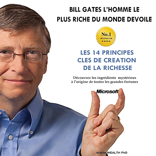 Bill Gates devoile Les 14 principles cles de creation de la richesse, Achille Wealth PhD