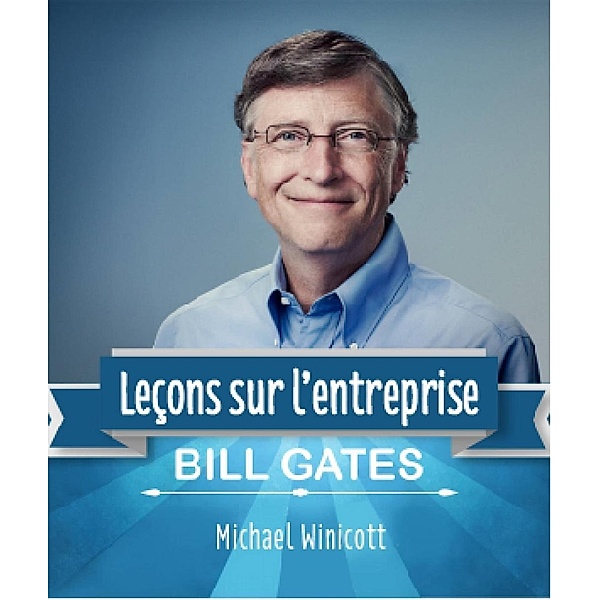 Bill Gates: leçons sur l'entreprise, Michael Winicott
