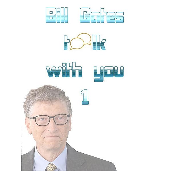 Bill Gates talk with you, CECILIA NEUMAN