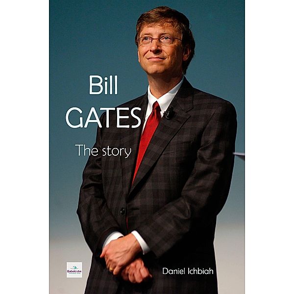 Bill Gates - The Story (N.A.) / N.A., Daniel Ichbiah