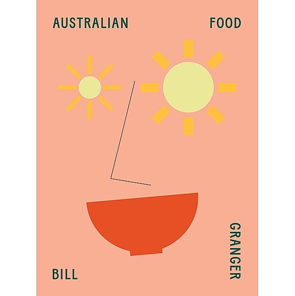 Bill Granger Australian Food, Bill Granger