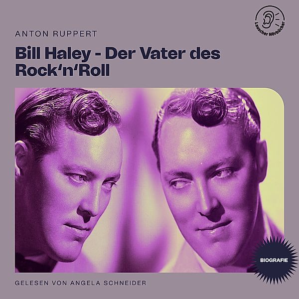 Bill Haley - Der Vater des Rock'n'Roll (Biografie), Anton Ruppert