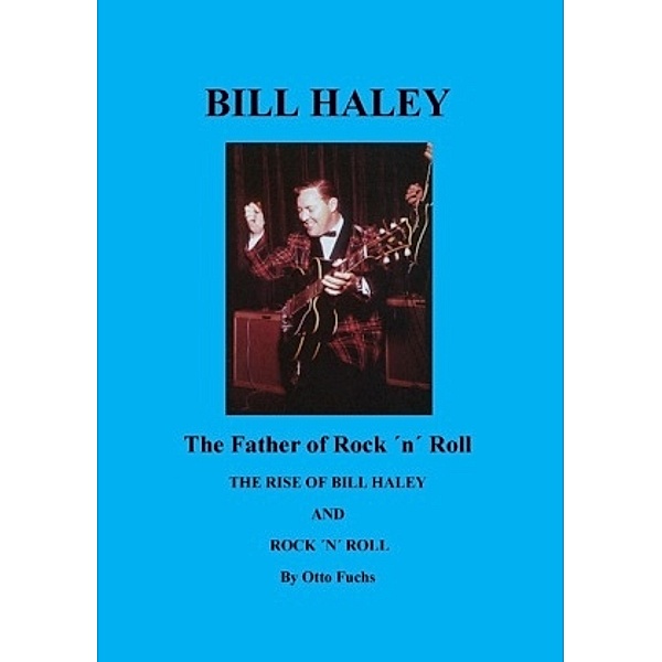 Bill Haley - The Father Of Rock & Roll, Otto Fuchs