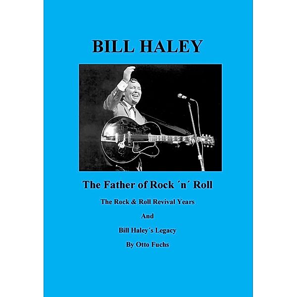 Bill Haley - The Father Of Rock & Roll - Book 2, Otto Fuchs