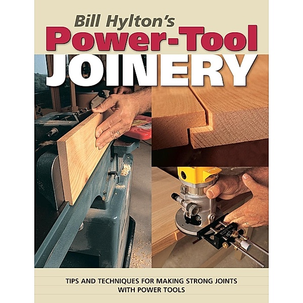 Bill Hylton's Power-Tool Joinery, Bill Hylton