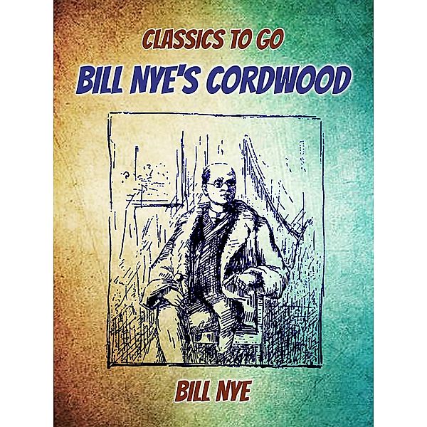 Bill Nye's Cordwood, Bill Nye