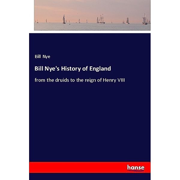 Bill Nye's History of England, Bill Nye