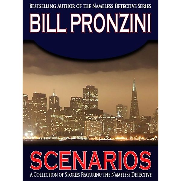 Bill Pronzini Mysteries: Scenarios: A Collection of Nameless Detective Stories, Bill Pronzini
