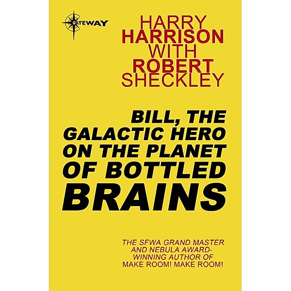 Bill, the Galactic Hero on The Planet of Bottled Brains / BILL THE GALACTIC HERO, Robert Sheckley, Harry Harrison