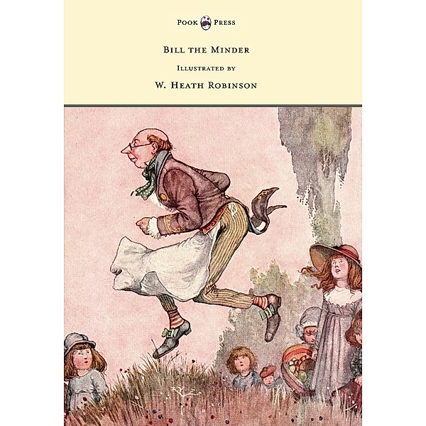 Bill the Minder - Illustrated by W. Heath Robinson, W. Heath Robinson