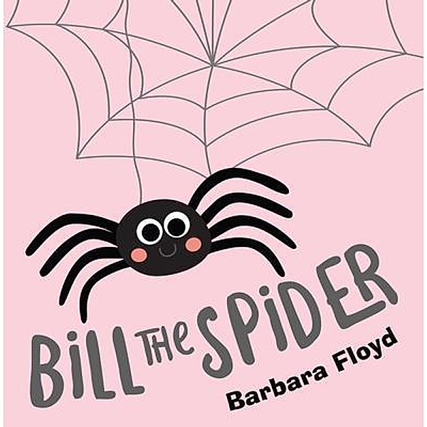 Bill the Spider / Stratton Press, Barbara Floyd