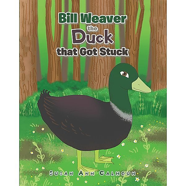 Bill Weaver the Duck that Got Stuck, Susan Ann Calhoun