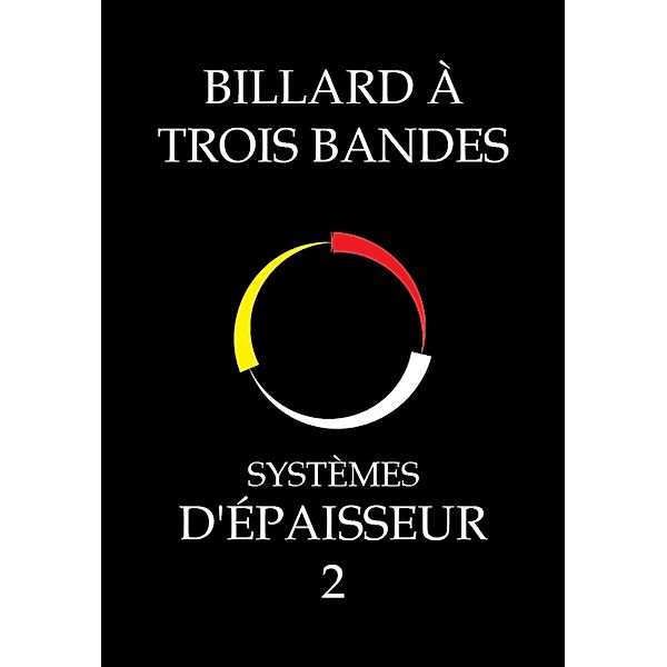 Billard À Trois Bandes - Systèmes D'épaisseur 2 (EPAISSEUR, #2) / EPAISSEUR, System Master