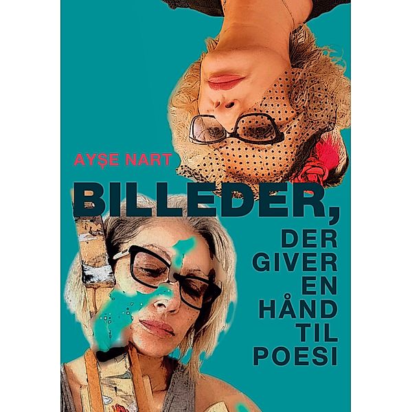 Billeder, der giver en hånd til poesi, Ayse Nart