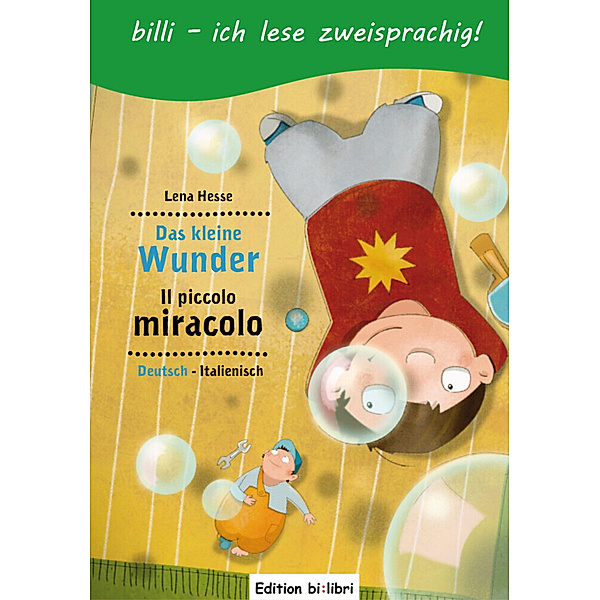 billi - ich lese zweisprachig! / Das kleine Wunder, Deutsch-Italienisch, Lena Hesse