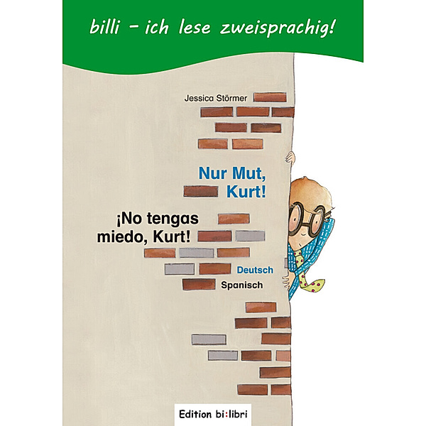 billi - ich lese zweisprachig! / Nur Mut, Kurt!, Deutsch-Spanisch. ¡No Tengo miedo, Kurt!, Jessica Störmer