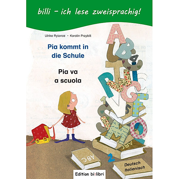 billi - ich lese zweisprachig! / Pia kommt in die Schule, Deutsch-Italienisch. Pia va a scuola, Ulrike Rylance, Karolin Przybill