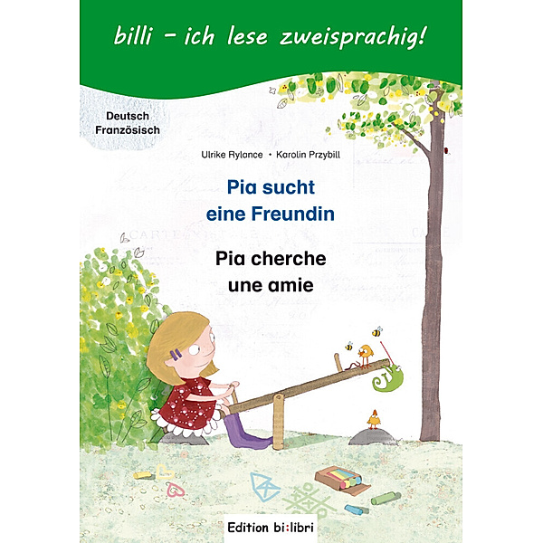 billi - ich lese zweisprachig! / Pia sucht eine Freundin, Deutsch-Französisch, Ulrike Rylance, Karolin Przybill