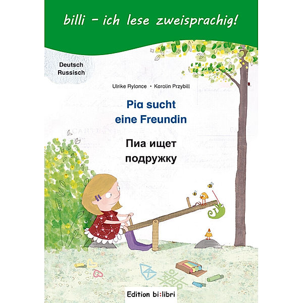 billi - ich lese zweisprachig! / Pia sucht eine Freundin, Deutsch-Russisch, Ulrike Rylance, Karolin Przybill