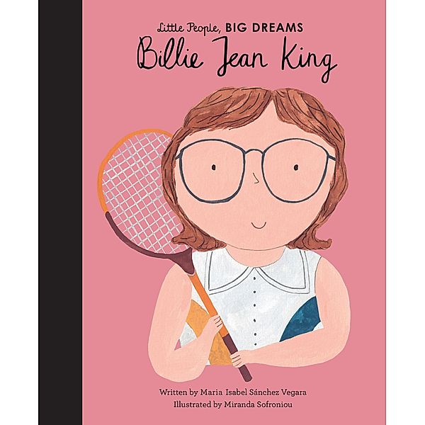 Billie Jean King / Little People, BIG DREAMS, Maria Isabel Sanchez Vegara