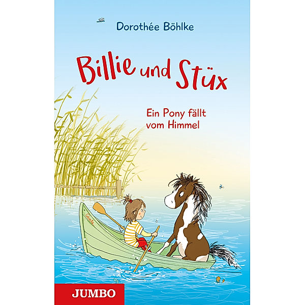 Billie & Stüx. Ein Pony fällt vom Himmel, Dorothée Böhlke