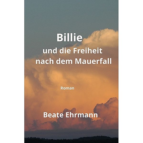 Billie und die Freiheit nach dem Mauerfall, Beate Ehrmann
