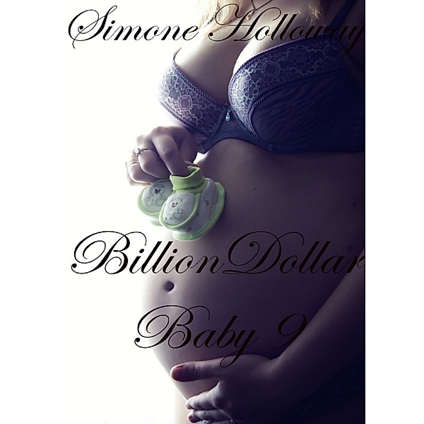 Billion Dollar Baby: Billion Dollar Baby 9 (Billionaire Breeding), Simone Holloway