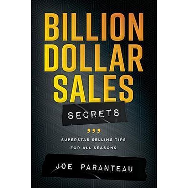 Billion Dollar Sales Secrets, Joe Paranteau