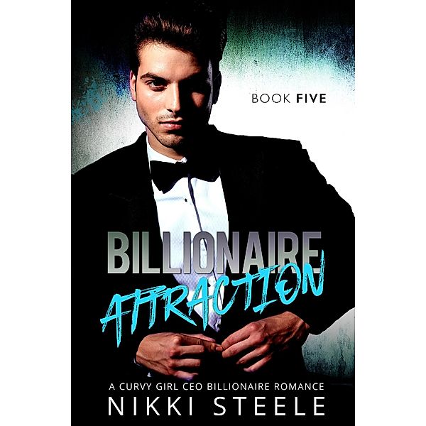 Billionaire Attraction Book Five / Billionaire Attraction, Nikki Steele