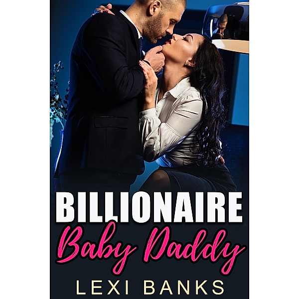 Billionaire Baby Daddy (Baby Daddy Romance Series, #3) / Baby Daddy Romance Series, Lexi Banks