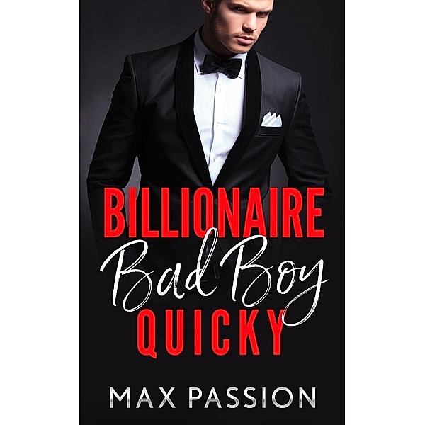 Billionaire Bad Boy : Quicky, Max Passion