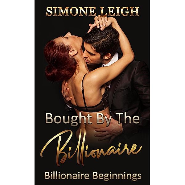 Billionaire Beginnings (Bought by the Billionaire) / Bought by the Billionaire, Simone Leigh