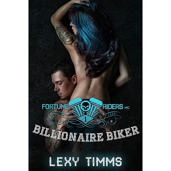 Billionaire Biker (Fortune Riders MC Series, #1) / Fortune Riders MC Series, Lexy Timms