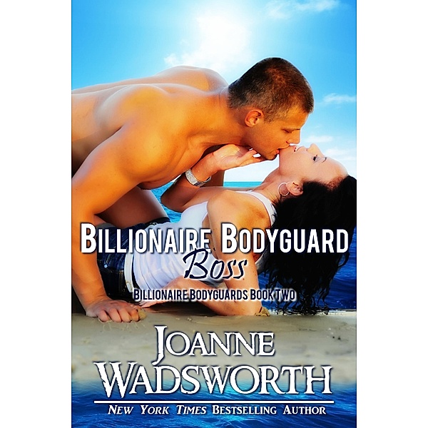 Billionaire Bodyguard Boss (Billionaire Bodyguards, #2), Joanne Wadsworth