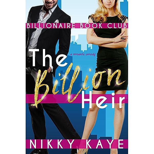 Billionaire Book Club: The Billion Heir (Billionaire Book Club, #1), Nikky Kaye