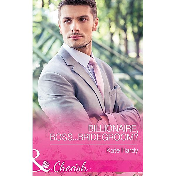 Billionaire, Boss...Bridegroom? / Billionaires of London Bd.1, Kate Hardy