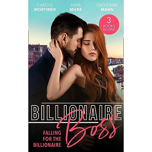 Billionaire Boss: Falling For The Billionaire: Rumours on the Red Carpet (Scandal in the Spotlight) / Claimed by the Wealthy Magnate / Playing for Keeps / Mills & Boon, Carole Mortimer, Nina Milne, Catherine Mann