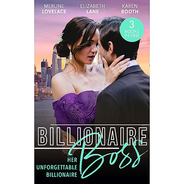 Billionaire Boss: Her Unforgettable Billionaire: The Paternity Proposition (Billionaires and Babies) / The Nanny's Secret / The Ten-Day Baby Takeover / Mills & Boon, Merline Lovelace, Elizabeth Lane, Karen Booth