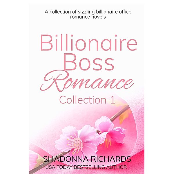 Billionaire Boss Romance Collection #1 / Billionaire Boss Romance Collection, Shadonna Richards