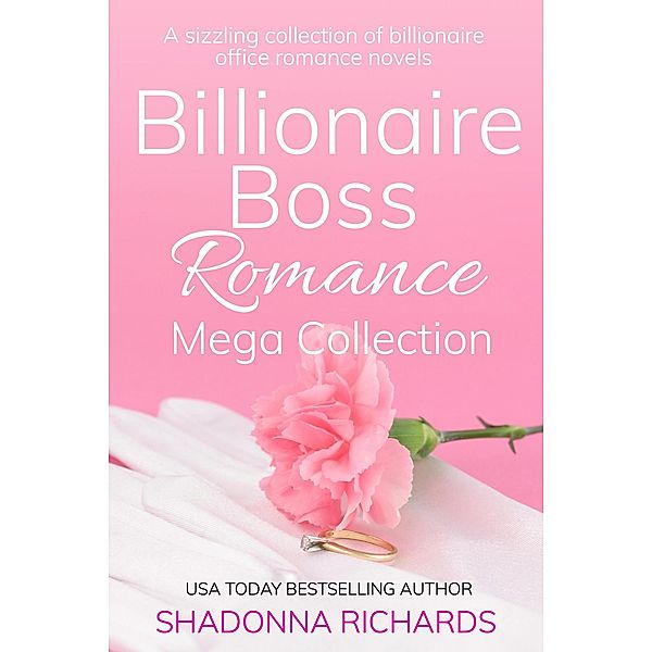 Billionaire Boss Romance Mega Collection (Billionaire Boss Romance Collection, #3) / Billionaire Boss Romance Collection, Shadonna Richards