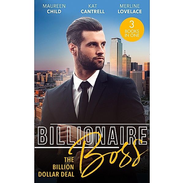Billionaire Boss: The Billion Dollar Deal: An Outrageous Proposal / Matched to a Billionaire / A Business Engagement / Mills & Boon, Maureen Child, Kat Cantrell, Merline Lovelace