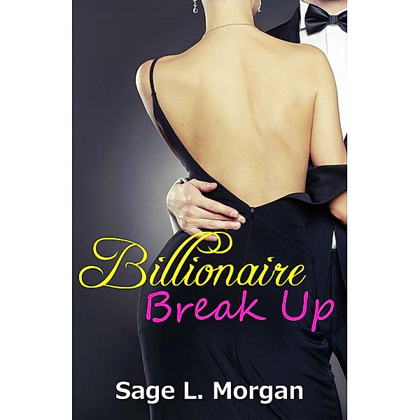 Billionaire Break Up (Billionaire Boss Series, #3) / Billionaire Boss Series, Sage L. Morgan