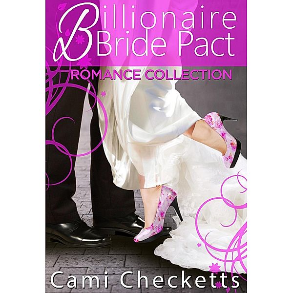 Billionaire Bride Pact Romance: Cami's Collection (A Billionaire Bride Pact Romance) / A Billionaire Bride Pact Romance, Cami Checketts