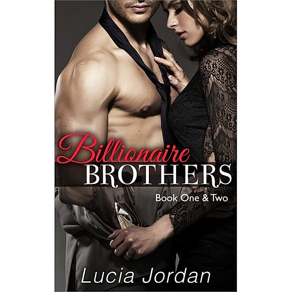 Billionaire Brothers Book One & Two, Lucia Jordan