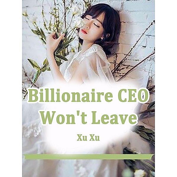 Billionaire CEO Won't Leave / Funstory, Xu Xu