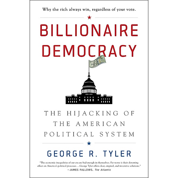Billionaire Democracy, George Tyler