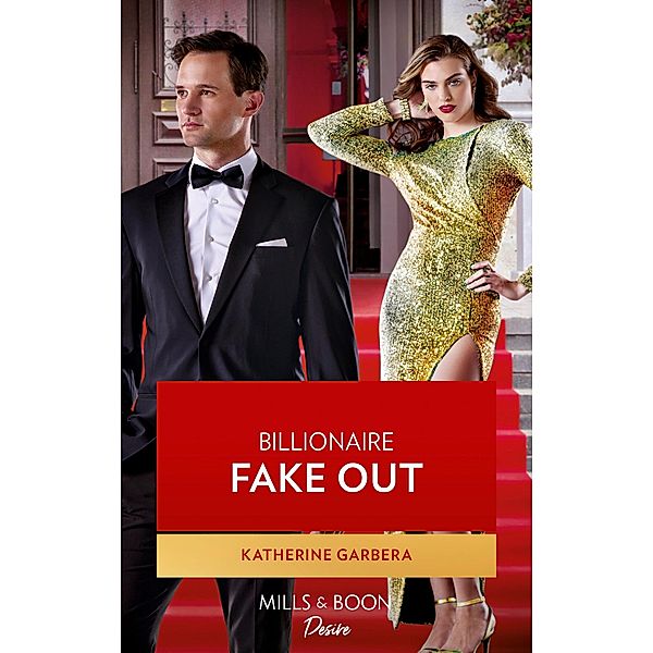 Billionaire Fake Out (The Image Project, Book 3) (Mills & Boon Desire), Katherine Garbera