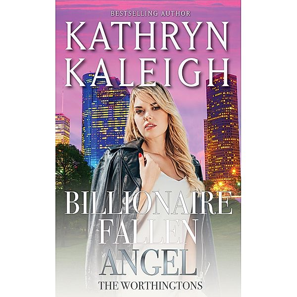 Billionaire Fallen Angel (The Worthingtons, #3) / The Worthingtons, Kathryn Kaleigh
