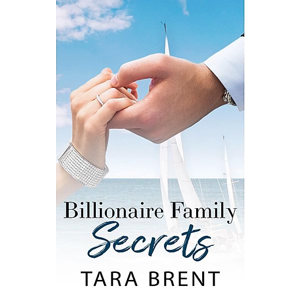 Billionaire Family Secrets - A Prequel, Tara Brent